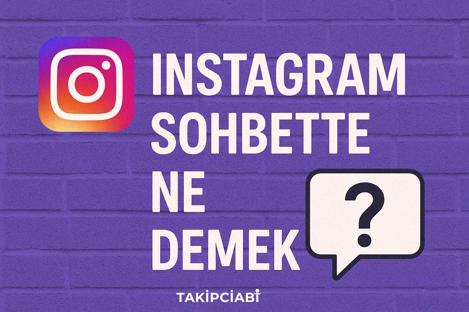 Instagram Sohbette Ne Demek? Anlamı ve Tüm Detayları