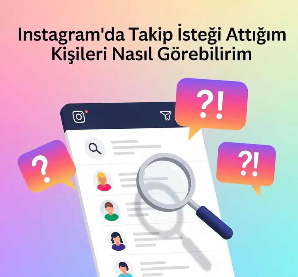 Instagram'da Takip İsteği Attığım Kişileri Nasıl Görebilirim 2025